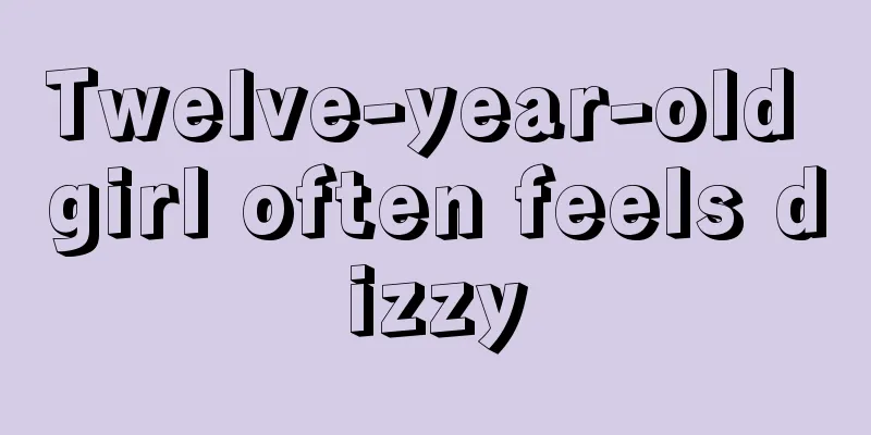 Twelve-year-old girl often feels dizzy