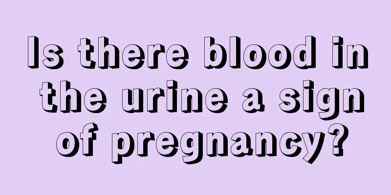 Is there blood in the urine a sign of pregnancy?