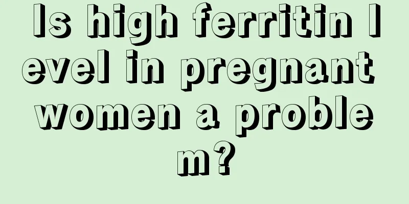 Is high ferritin level in pregnant women a problem?