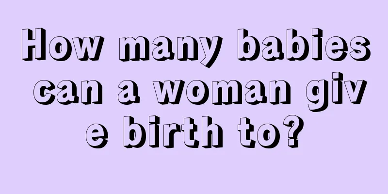 How many babies can a woman give birth to?