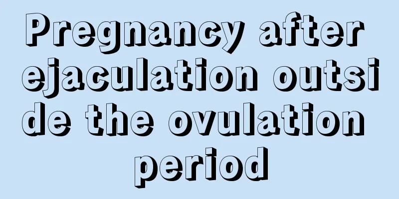 Pregnancy after ejaculation outside the ovulation period