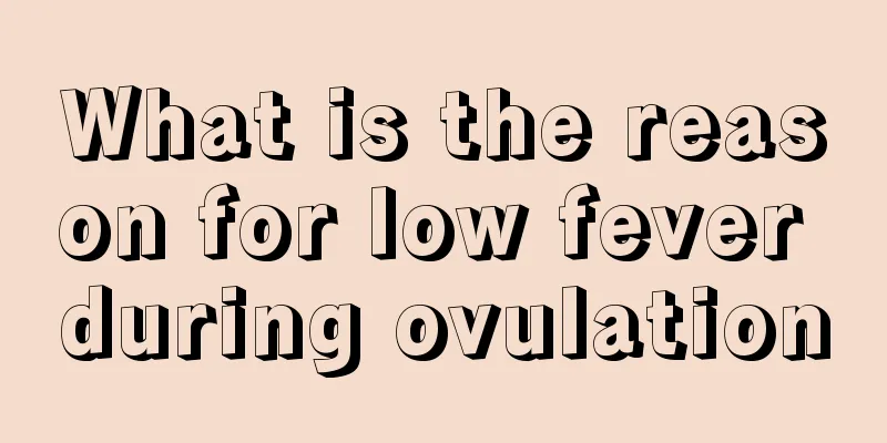 What is the reason for low fever during ovulation