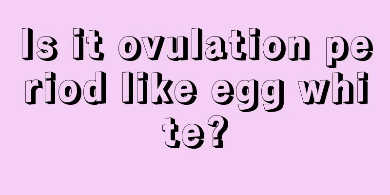 Is it ovulation period like egg white?