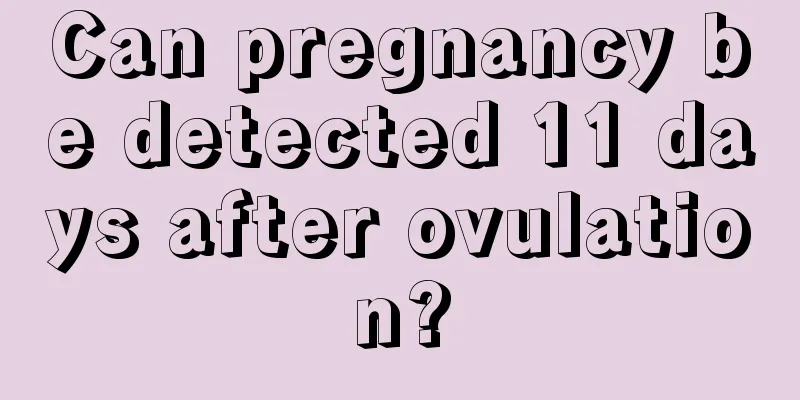 Can pregnancy be detected 11 days after ovulation?