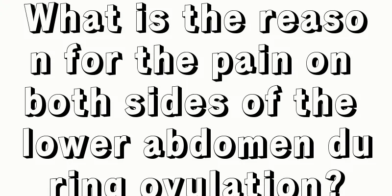 What is the reason for the pain on both sides of the lower abdomen during ovulation?