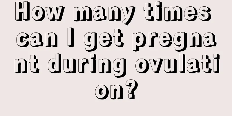 How many times can I get pregnant during ovulation?