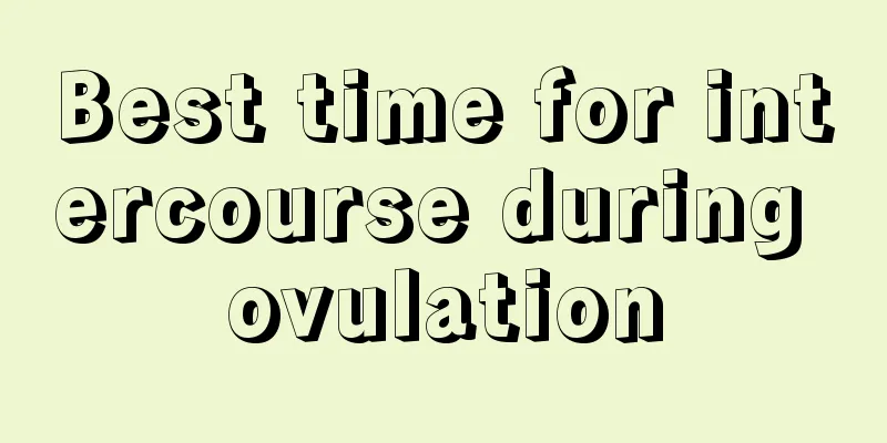 Best time for intercourse during ovulation