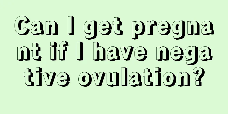 Can I get pregnant if I have negative ovulation?