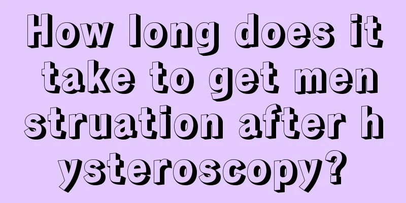 How long does it take to get menstruation after hysteroscopy?