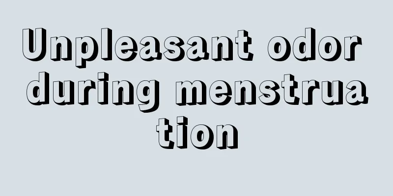 Unpleasant odor during menstruation