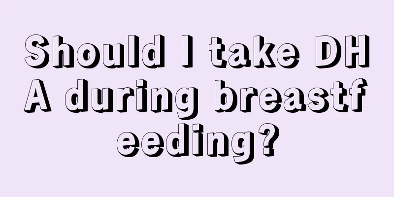 Should I take DHA during breastfeeding?