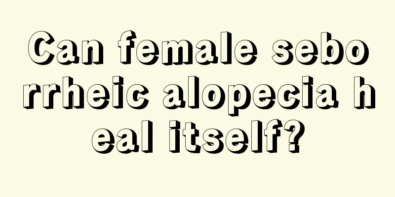 Can female seborrheic alopecia heal itself?