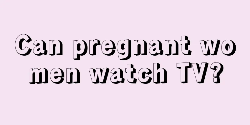 Can pregnant women watch TV?