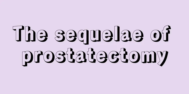 The sequelae of prostatectomy