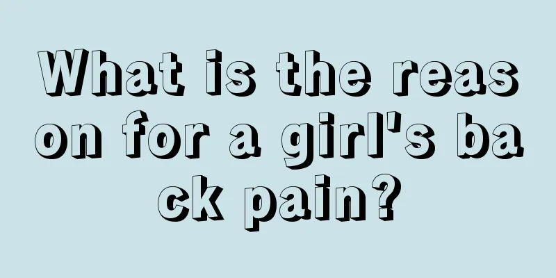 What is the reason for a girl's back pain?