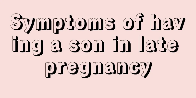 Symptoms of having a son in late pregnancy