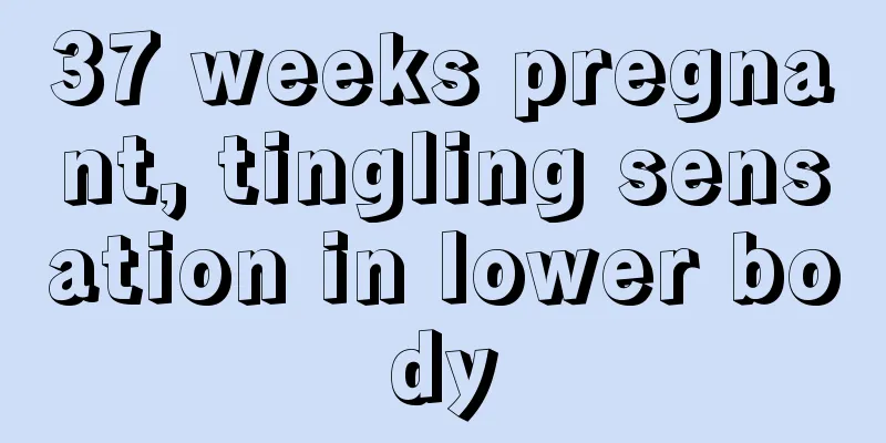 37 weeks pregnant, tingling sensation in lower body