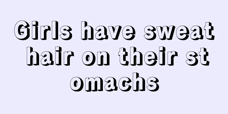 Girls have sweat hair on their stomachs