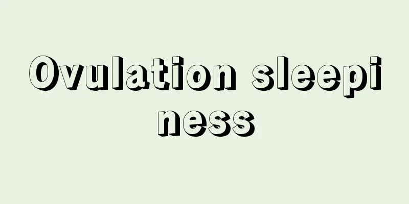 Ovulation sleepiness