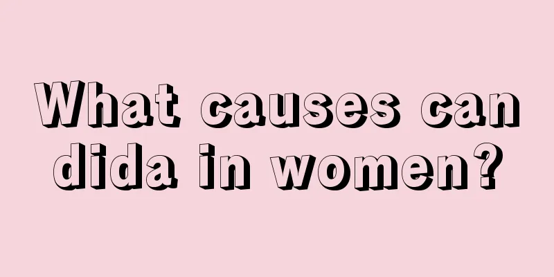 What causes candida in women?