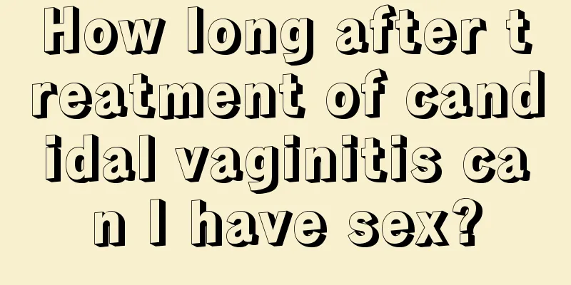 How long after treatment of candidal vaginitis can I have sex?