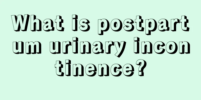 What is postpartum urinary incontinence?