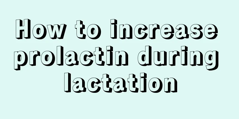 How to increase prolactin during lactation