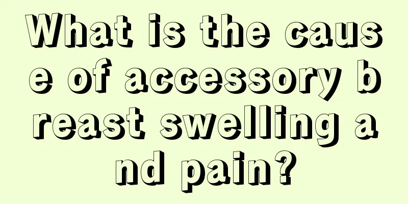 What is the cause of accessory breast swelling and pain?