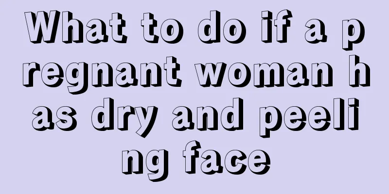 What to do if a pregnant woman has dry and peeling face