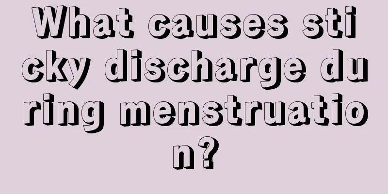 What causes sticky discharge during menstruation?