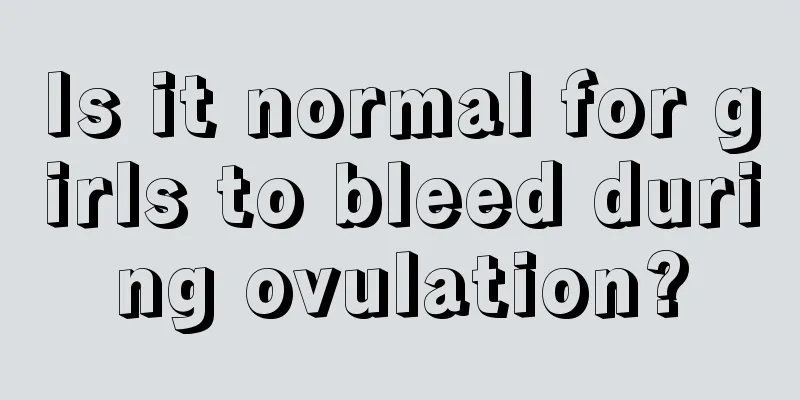 Is it normal for girls to bleed during ovulation?