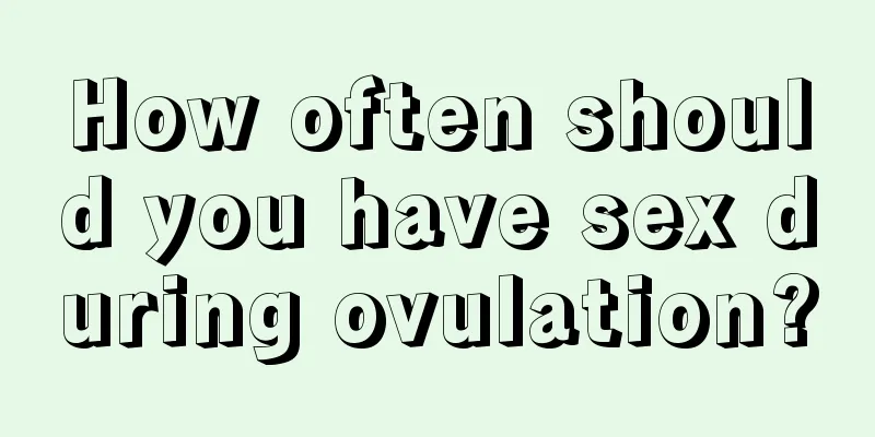 How often should you have sex during ovulation?