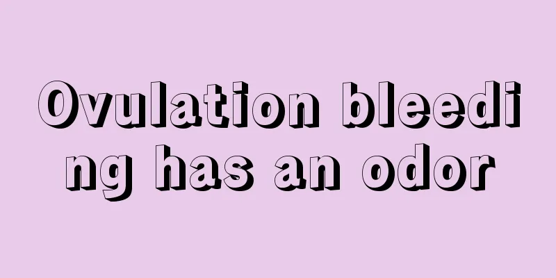 Ovulation bleeding has an odor