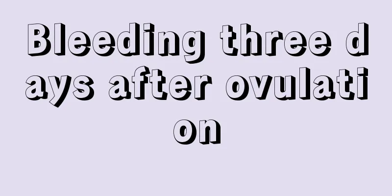 Bleeding three days after ovulation