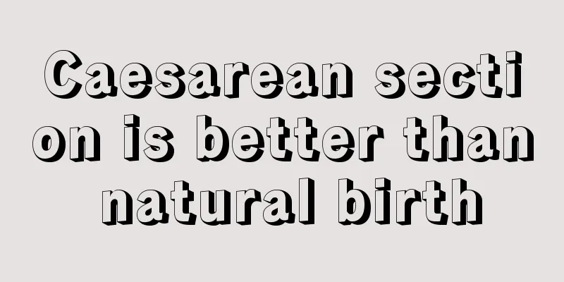 Caesarean section is better than natural birth