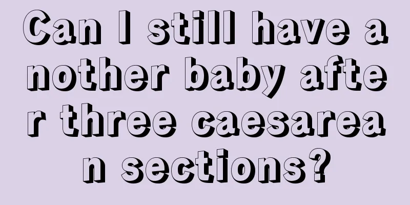 Can I still have another baby after three caesarean sections?