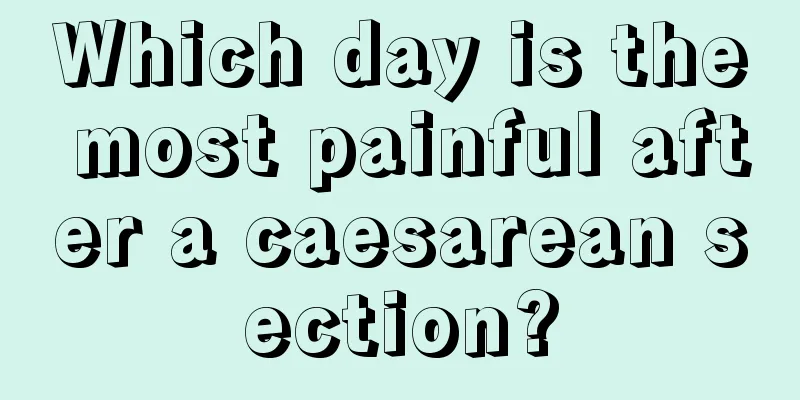 Which day is the most painful after a caesarean section?