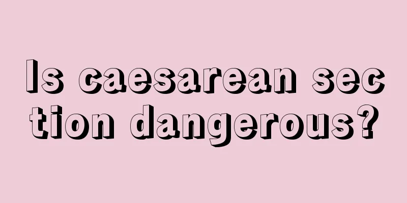 Is caesarean section dangerous?