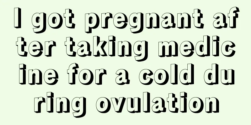 I got pregnant after taking medicine for a cold during ovulation