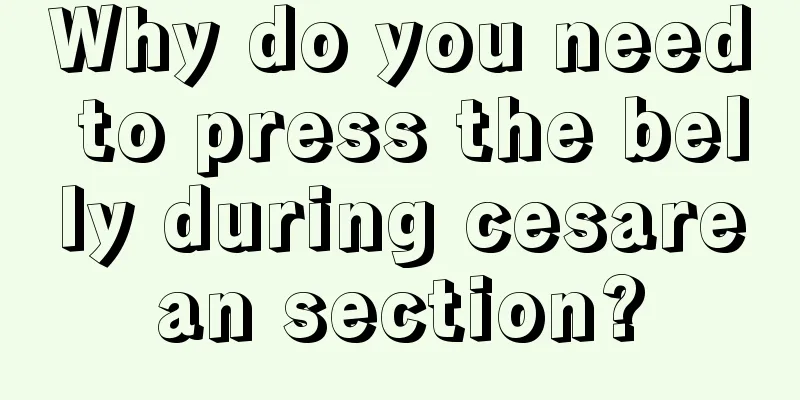 Why do you need to press the belly during cesarean section?