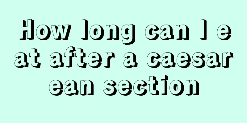 How long can I eat after a caesarean section