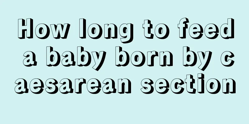 How long to feed a baby born by caesarean section