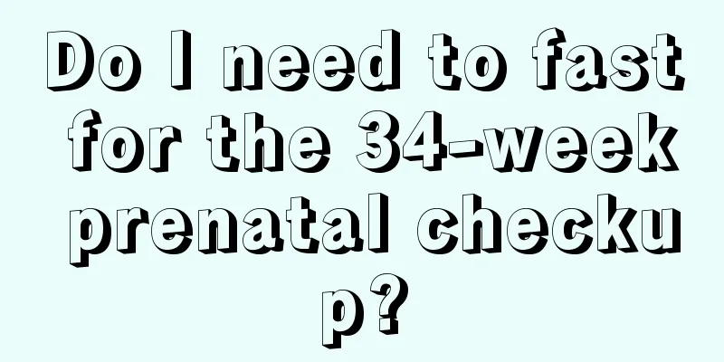 Do I need to fast for the 34-week prenatal checkup?