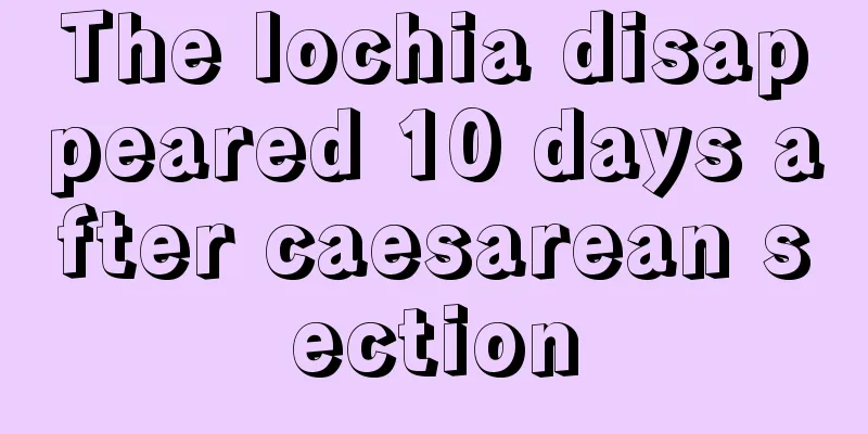 The lochia disappeared 10 days after caesarean section