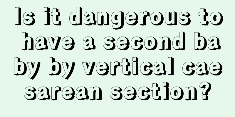 Is it dangerous to have a second baby by vertical caesarean section?