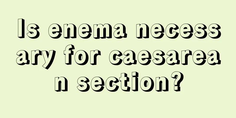 Is enema necessary for caesarean section?