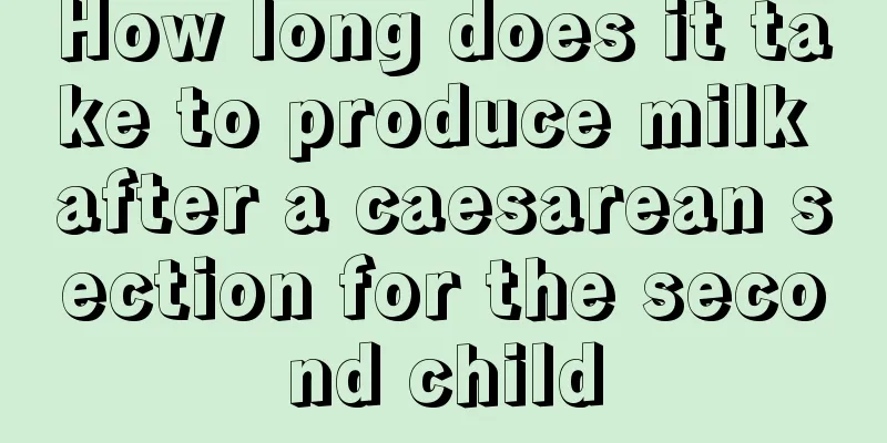 How long does it take to produce milk after a caesarean section for the second child