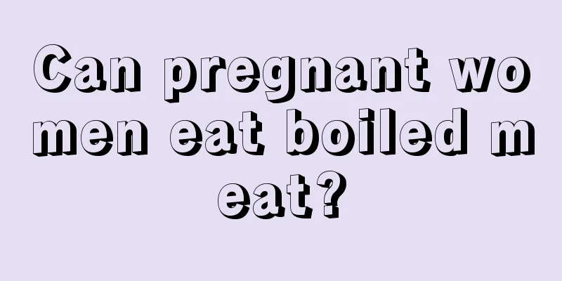 Can pregnant women eat boiled meat?