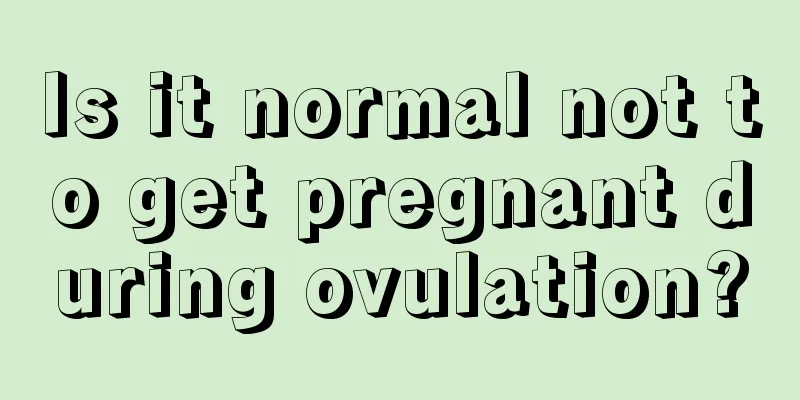 Is it normal not to get pregnant during ovulation?