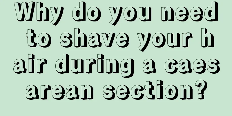 Why do you need to shave your hair during a caesarean section?